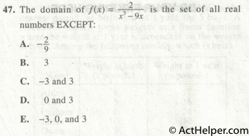 47. The domain of f(x) = 2/(x^3-9x) is the set of all real numbers EXCEPT: