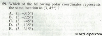 59. Which of the following polar coordinates represents the same location as (3, 45°) ?