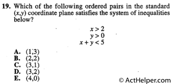 19. Which of the following ordered pairs in the standard (x,y) coordinate plane satisfies the system of inequalities below?