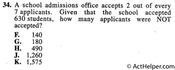 34. A school admissions office accepts 2 out of every 7 applicants. Given that the school accepted 630 students, how many applicants were NOT accepted?