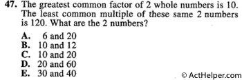 47. The greatest common factor of 2 whole numbers is 10. The least common multiple of these same 2 numbers is 120. What are the 2 numbers?