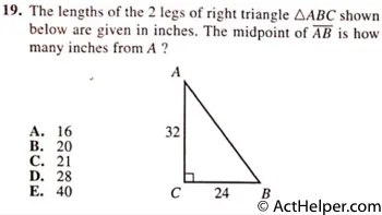 19. The lengths of the 2 legs of right triangle AABC shown below are given in inches. The midpoint of AB is how many inches from A ?