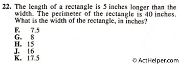 22. The length of a rectangle is 5 inches longer than the width. The perimeter of the rectangle is 40 inches. What is the width of the rectangle, in inches?