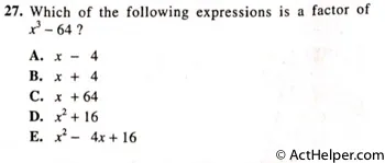 27. Which of the following expressions is a factor of x3 - 64 ?