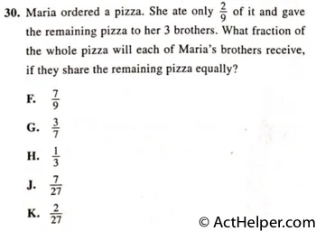 30. Maria ordered a pizza. She ate only 2/9 of it and gave the remaining pizza to her 3 brothers. What fraction of the whole pizza will each of Maria's brothers receive, if they share the remaining pizza equally?