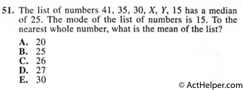 51. The list of numbers 41, 35, 30, X, Y, 15 has a median of 25. The mode of the list of numbers is 15. To the nearest whole number, what is the mean of the list?