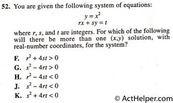 52. You are given the following system of equations: y = x2 rx + sy t where r, s, and t are integers. For which of the following will there be more than one (x,y) solution, with real-number coordinates, for the system?