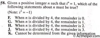 58. Given a positive integer n such that i^n = 1, which of the following statements about n must be true? (Note: i² = – 1)