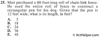 25. Matt purchased a 60-foot-long roll of chain-link fence. He used the entire roll of fence to construct a rectangular pen for his dog. Given that the pen is 12 feet wide, what is its length, in feet?