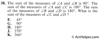 38. The sum of the measures of LA and LB is 90°. The sum of the measures of LA and LC is 180°. The sum of the measures of LB and ZD is 180°. What is the sum of the measures of LC and ZD ?