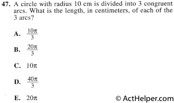 47. A circle with radius 10 cm is divided into 3 congruent arcs. What is the length, in centimeters, of each of the 3 arcs?