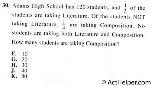 30. Adams High School has 120 students, and 1/3 of thestudents are taking Literature. Of the students NOT taking Literature, I are taking Composition. No students are taking both Literature and Composition. How many students are taking Composition?