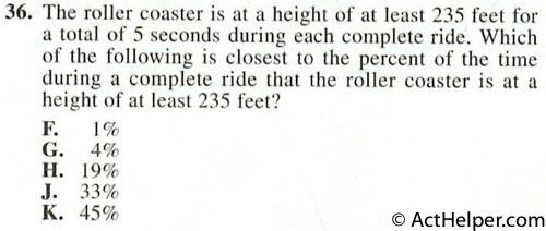 36. The roller coaster is at a height of at least 235 feet for a total of 5 seconds during each complete ride. Which of the following is closest to the percent of the time during a complete ride that the roller coaster is at a height of at least 235 feet?