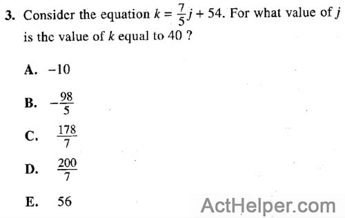 3. Consider the equation k = 7/5j + 54. For what value of j is the value of k equal to 40 ?