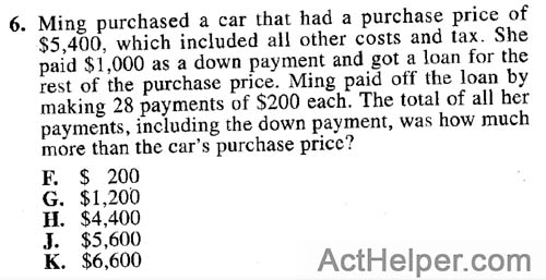 6. Ming purchased a car that had a purchase price of $5,400, which included all other costs and tax. She paid $1,000 as a down payment and got a loan for the rest of the purchase price. Ming paid off the loan by making 28 payments of $200 each. The total of all her payments, including the down payment, was how much more than the car's purchase price?