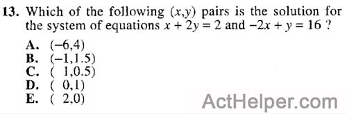 13. Which of the following (x,y) pairs is the solution for the system of equations x + 2y = 2 and —2x + y = 16 ?