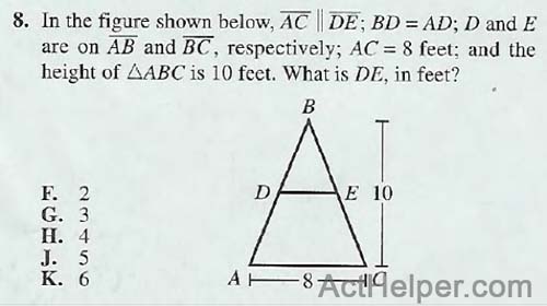 8. In the figure shown below, AC II DE; BD = AD; D and E are on AB and BC, respectively; AC = 8 feet; and the height of AABC is 10 feet. What is DE, in feet?