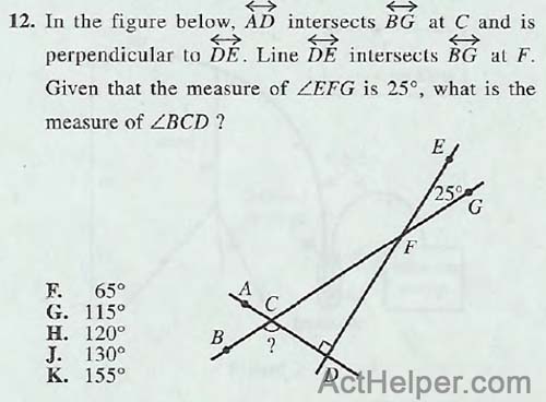 12. In the figure below, AD intersects BG at C and is perpendicular to DE. Line DE intersects BG at F. Given that the measure of ZEFG is 25°, what is the measure of ZBCD ?