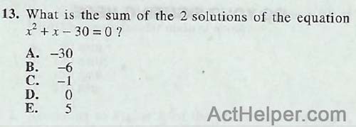 13. What is the sum of the 2 solutions of the equation X2+ x — 30 = 0 ?