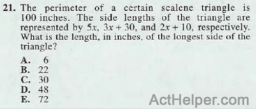 21. The perimeter of a certain scalene triangle is 100 inches. The side lengths of the triangle are represented by 5x, 3x + 30, and 2x + 10, respectively. What is the length, in inches, of the longest side of the triangle?