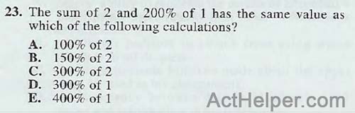 23. The sum of 2 and 200% of 1 has the same value as which of the following calculations?