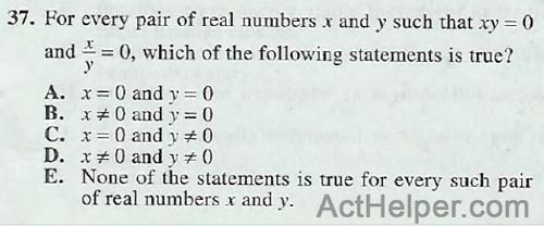 37. For every pair of real numbers x and y such that xy = 0 and y = 0, which of the following statements is true?