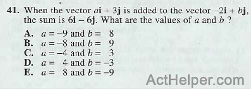 41. When the vector ai + 3j is added to the vector —2i + bj, the sum is 61 — 6j. What are the values of a and b ?