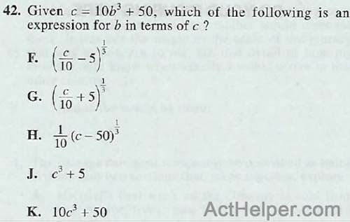 42. Given c = 10b^3 + 50, which of the following is an expression for b in terms of c ?