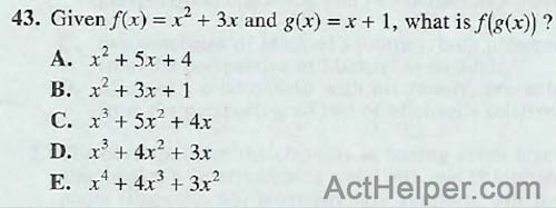 43. Given f(x) = x2 + 3x and g(x) = x + 1, what is f(g(x)) ?