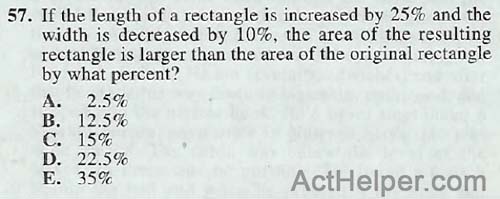 57. If the length of a rectangle is increased by 25% and the width is decreased by 10%, the area of the resulting rectangle is larger than the area of the original rectangle by what percent?