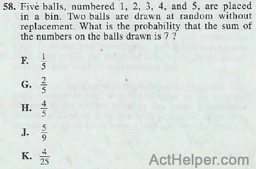 58. Five balls, numbered 1, 2, 3, 4, and 5, are placed in a bin. Two balls are drawn at random without replacement. What is the probability that the sum of the numbers on the balls drawn is 7 ?
