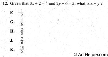 12. Given that 3x + 2 = 4 and 2y + 6 = 5, what is x+ y?