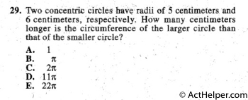 29. Two concentric circles have radii of 5 centimeters. and
6 centimeters, respectively. How many centimeters
longer is .the circumference of the larger circle than
that of the smaller circle?