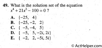 49. What is the solution set of the equation
x4 +21x 2 -100=0?