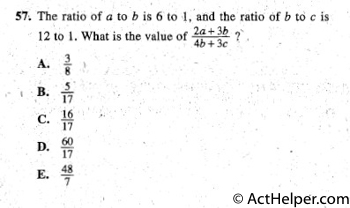 57. The ratio of a to b is 6 to 1,  and the ratio of b to c is
12 to 1. What is the value of  (2a+3b)/(4b+3c) ?