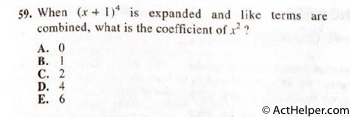 59. When (x+1)4 is expanded and the like terms are combined, what is the coefficient of the x2term?