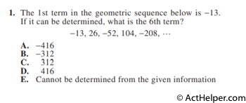 1. The 1st term in the geometric sequence below is −13. If it can be determined, what is the 6th term?