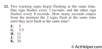 22. Two warning signs begin flashing at the same time. One sign flashes every 3 seconds, and the other sign flashes every 8 seconds. How many seconds elapse from the moment the 2 signs flash at the same time until they next flash at the same time?