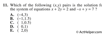 11. Which of the following (x,y) pairs is the solution for the system of equations x + 2y = 2 and −x + y = 7 ?