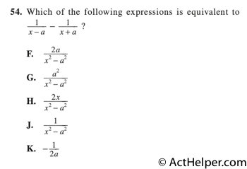 54. Which of the following expressions is equivalent to __1___ − __1___ ?
x−a x+a
